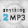 Anything 2 Mp3 - anything2mp3.com